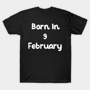 Born In 9 February T-Shirt